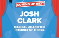 Josh Clark – MAGICAL UX AND THE INTERNET OF THINGS